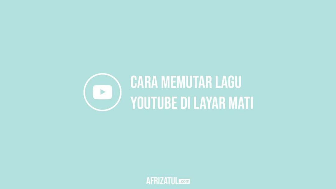 Cara agar youtube tetap jalan saat layar mati