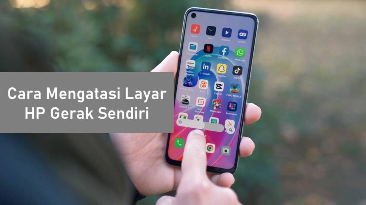 Layar sendiri mengatasi mudah gerak android bergerak tiba saat touchscreen ketika ponsel