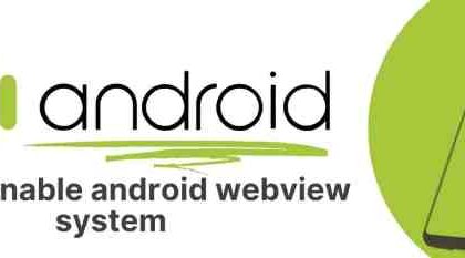 Cara mengaktifkan webview sistem android