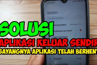 Cara mengatasi hp keluar sendiri dari aplikasi