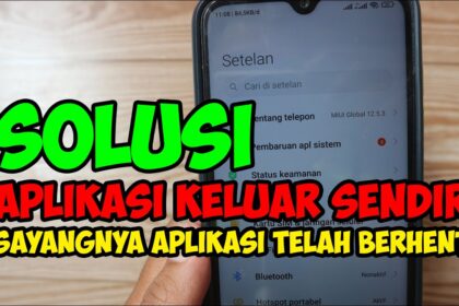 Cara mengatasi hp keluar sendiri dari aplikasi