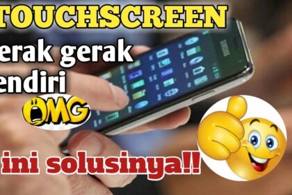 Cara mengatasi layar hp gerak sendiri