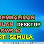 Cara mengembalikan tampilan desktop seperti semula