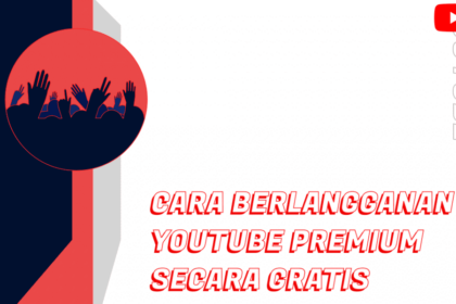 Cara membuat youtube premium gratis selamanya