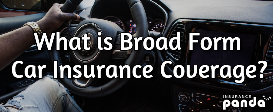 Broad form car insurance washington state